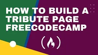 FREECODECAMP : HOW TO BUILD A TRIBUTE PAGE. ( 2022 )