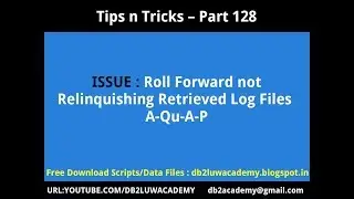 Tips n Tricks Part 128 - Roll Forward Not Relinquishing Retrieved Log Files AQAP