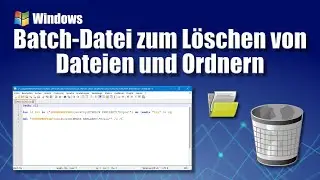 Dateien löschen mit Batch Datei (Windows)