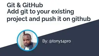 Git & GitHub | Add git to your existing project and push it on github