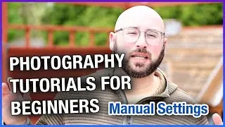 Photography Tutorials For Beginners - Manual Settings
