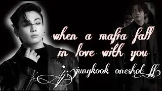 When a mafia fall in love with you// jungkook oneshot ff// #jungkookff#jungkook🔞#jungkookoneshotff#🔞