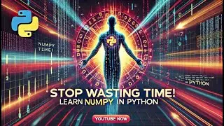 STOP Wasting Time! Learn NumPy in Python NOW in 1 Hour