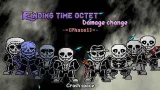 Ending Time Octet: Damage Change [Phase 1] - Crash Space