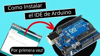Clase 02: Instalacion del IDE de Arduino desde cero || Mi PRIMER programa