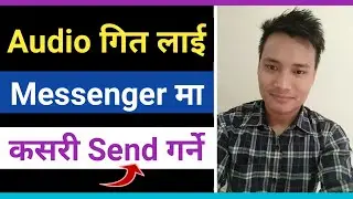 How to send Audio song in messenger  | Nepali |