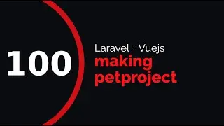 making petproject #100 (laravel + vuejs) | email update
