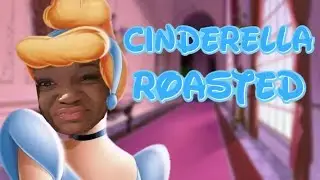 Cinderella ||ROASTED||