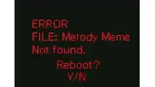 Melody! meme (Virus) (Unfinished)