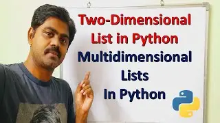 Two-dimensional Lists in Python Language | Multi-dimensional Lists in Python|List Of Lists(2D Lists)