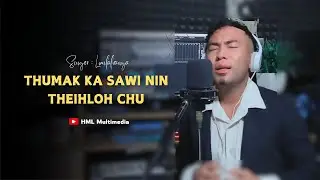 Thumak ka sawi nin theih loh chu_Lunlalvanga @ Lulun Gangte _Mizo Gospel Song