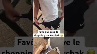 Favé qui paye le shopping de Kerchak 😂