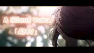 A Silent Voice 「AMV」- Full Version