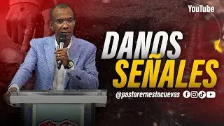 DANOS SEÑALES | PASTOR ERNESTO CUEVAS