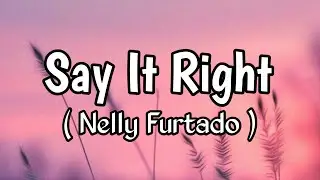 Nelly Furtado - Say It Right ( Lyrics )