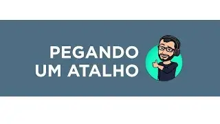 PROFESSOR, FACILITE O SEU TRABALHO USANDO ALGUNS ATALHOS.