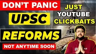 UPSC REFORMS AFTER ELECTIONS | FAKE PANIC CREATED BY COACHING CLASSES | POST ELECTION REFORMS