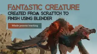 Fantastic Creature Created From Scratch To Finish Using Blender