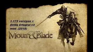 MOUNT & BLADE 1.173 DİRİLİŞ ERTUĞRUL V3 MOD (2018)