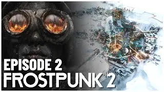 Frostpunk 2 - NEW LONDON! - Episode 2 (Frostpunk 2 Playthrough)