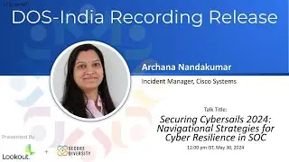 Securing Cybersails 2024 - Navigational Strategies for Cyber Resilience in SOC, Archana Nandakumar