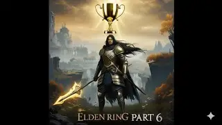 Elden Ring Platinum Trophy Walkthrough Part 6- Radahn