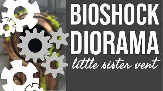 BIOSHOCK Diorama - Little Sister Vent