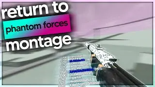 return to phantom forces montage