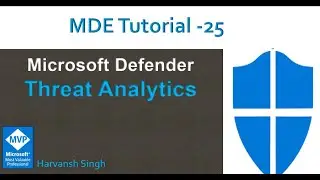 MDE Tutorial -25 -Threat Analytics in Microsoft Defender for Endpoints