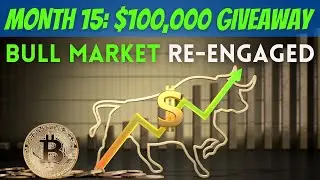 Month 15: $100,000 Giveaway. Bull market re-engaged.
