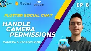 Flutter Social Chat / GetStream & Firebase & BLoC Pattern - Handle Camera Permissions - [8]