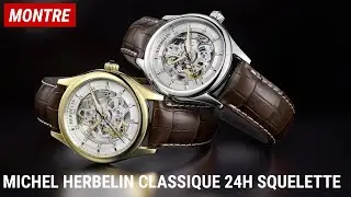 [TEST & AVIS #26] Montre MICHEL HERBELIN CLASSIQUE 24H SQUELETTE : beauté intérieure