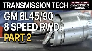 GM 8L45/90 Eight Speed RWD: Part 2
