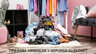 Tips para arreglar y depurar el clóset