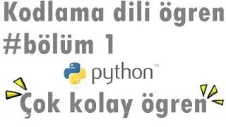 Python kodlama dilini öğren #Bölüm1