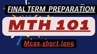 Mth101 Final term preparation | Mth101 Final term Mcqs | Mth101 Final term exam | mth101