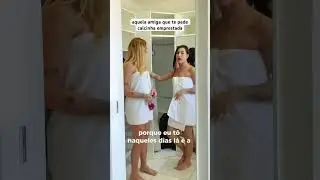 Aquela amiga que te pede calcinha emprestada #turmadavalzinha #humor
