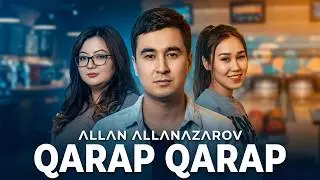 Allan Allanazarov - Qarap qarap | Аллан Алланаров - Карап карап 