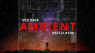 VCV Rack Ambient Patch #100