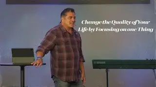 Change the Quality of Your Life by Focusing on one Thing | Kenney Linhart | HighPoint Church