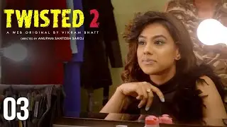 Twisted 2 | Episode 3 | 'Follow The Star' | A Web Original By Vikram Bhatt