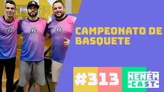Turma do Basquete com Daimon, Zen e Fred - NENEMCAST #311