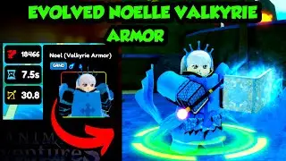 EVOLVED NOELLE VALKYRIE ARMOR SHOWCASE | ANIME ADVENTURES