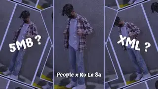 New Trend Xml ❤️🔥| People x Ku Lo Sa | xml file | ecxxii edit