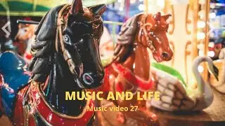 MUSIC AND LIFE Music video 27