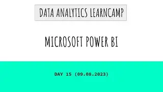 Data Analytics LearnCamp - Day 15 (Power BI)