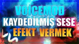 VOİCEMOD KAYDEDİLMİŞ SESE EFEKT VERMEK | GÜNCEL | ( 2021 )