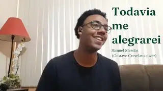 Todavia Me Alegrarei - Samuel Messias (Gustavo Crevelato cover)