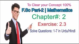 2nd Year Math Lecture on Ch 2, Exercise 2.3 | Question 1 to 7 in Urdu/Hindi