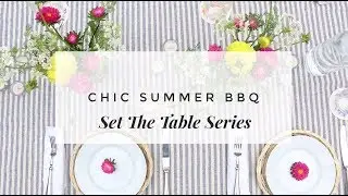 CHIC SUMMER BBQ | SET THE TABLE SERIES